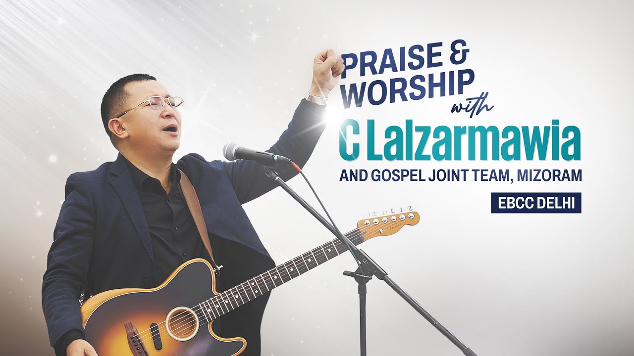 Praise & Worship with C Lalzarmawia and Gospel Joint Team, Mizoram | 02 November 2025 | EBCC Delhi