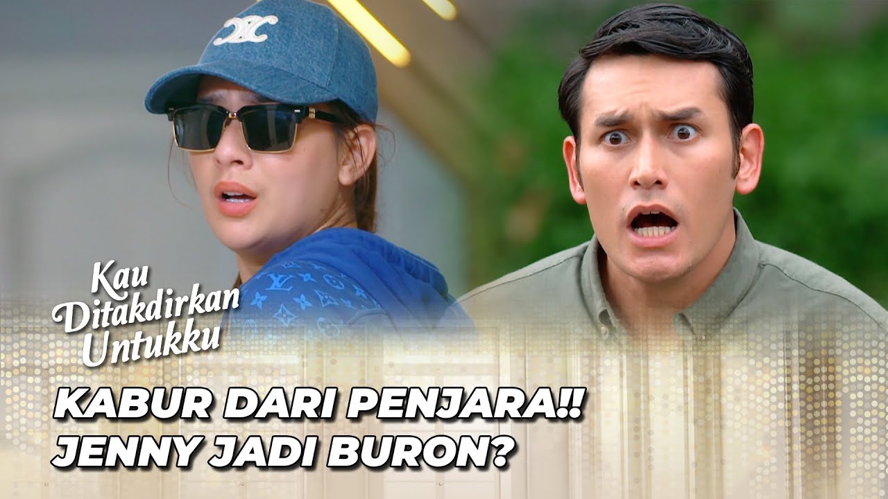 JENNY KABUR DARI KEJARAN POLISI ‼️ | KAU DITAKDIRKAN UNTUKKU EPS 52