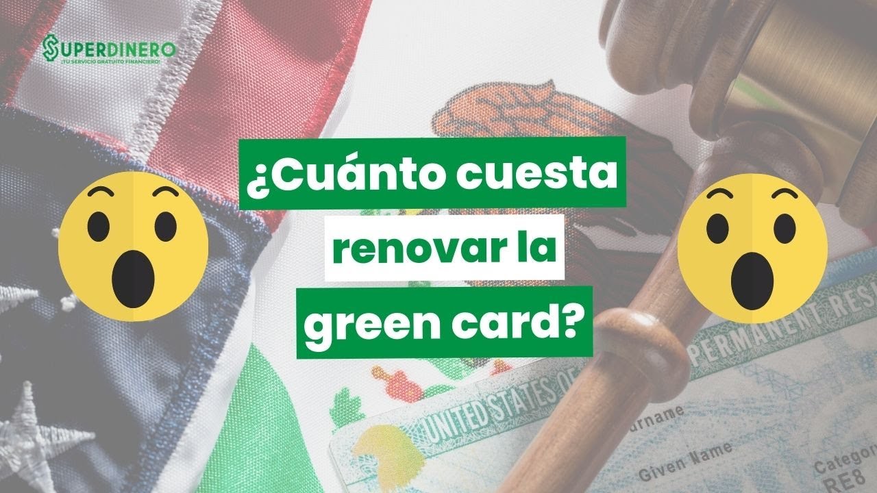 ¿Cuánto cuesta renovar la green card? YouTube