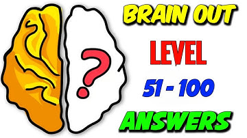Brain Out Level 51 To 100 Answers,Brain Out All Level 51-100 New Update 2022