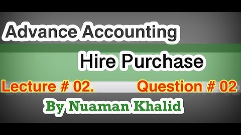 Lecture # 02 || Hire Purchase  || B.Com Part 2 || Advance Accounting || #online lecture