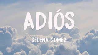 Adiós - Selena Gomez (Letra) ☄