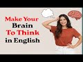 Make Your Brain Think in English | Train Your Mind to Speak English Fluently
