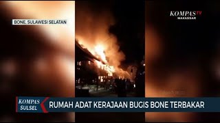 Rumah Adat Kerajaan Bugis Bone Terbakar #KSP