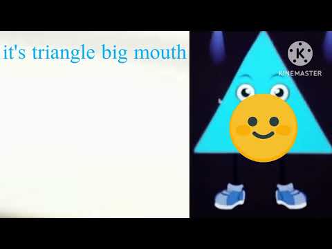 it's triangle big mouth