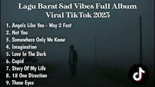 LAGU BARAT SAD VIBES FULL ALBUM ANGELS LIKE YOU WAY 2 FAST, NOT YOU VIRAL TIKTOK 2023