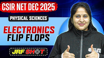 CSIR NET Dec 2025 | Electronics - Flip flops | CSIR NET Physical Sciences | JRF Shot | PW