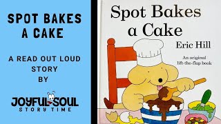 Spot Bakes a Cake | By Eric Hill | Joyful Soul Story Time | Read Aloud Book | Children's Book |