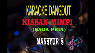 Karaoke Hiasan Mimpi Nada Pria - Mansyur S (Karaoke Dangdut Tanpa Vocal)