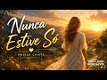 Nunca Estive Só | Música Cristã de Esperança, Fé e Consolo