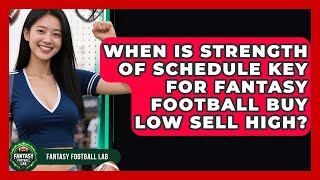 When Is Strength Of Schedule Key For Fantasy Football Buy Low Sell High? - Fantasy Football Lab