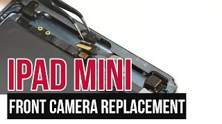 iPad Mini Front Camera Replacement Video Guide