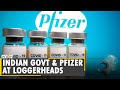 Indian Govt & Pfizer at loggerheads over COVID-19 vaccine indemnity demand | English World News