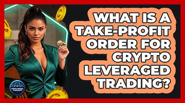 What Is A Take-profit Order For Crypto Leveraged Trading? - Crypto Trading Strategists