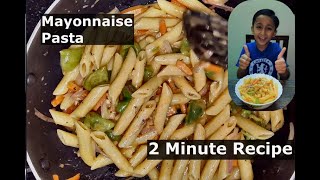 Mayonnaise Pasta Recipe | Pasta Recipe | 2 मिनट मैं रेस्टोरेंट जैसा पास्ता बनाना सीखें