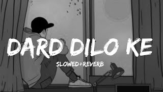 Dard Dilo Ke (Slowed   Reverb) | Mohammed Irfan