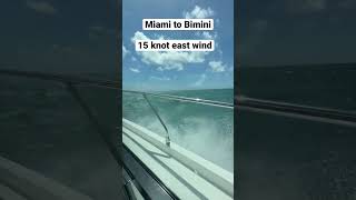 Miami to Bimini 15 Knot east wind