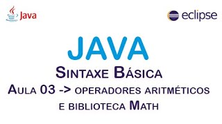 JAVA - Sintaxe básica - Operadores Aritméticos e Biblioteca Math.