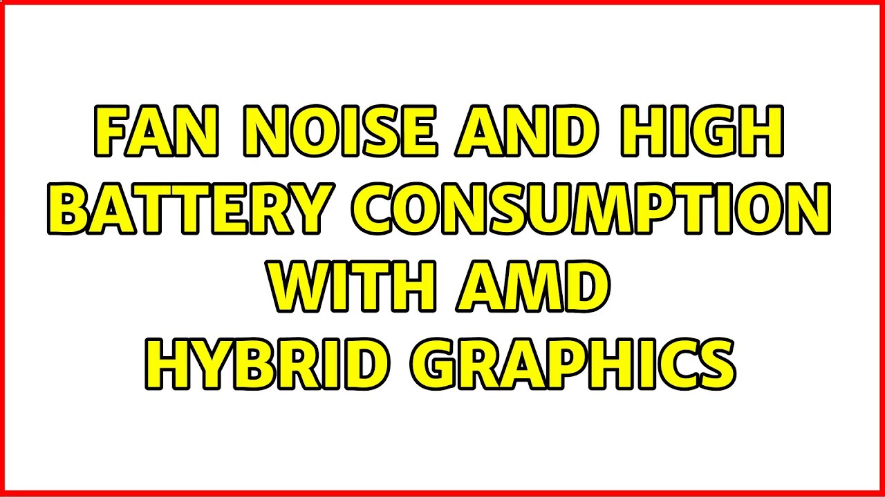 Ubuntu fan noise and high battery consumption with AMD hybrid graphics