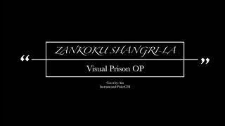 [COVER] - Zankoku Shangri-la (残酷シャングリラ) - Visual Prison Anime OP