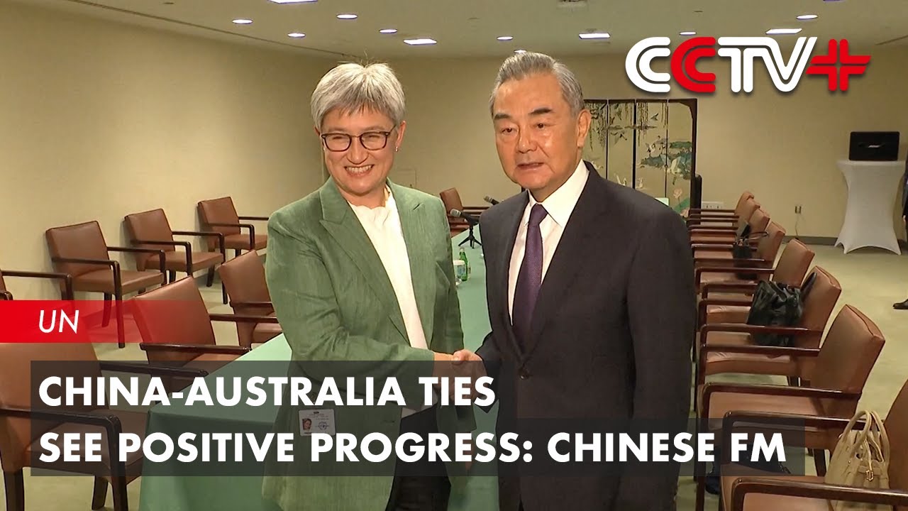 China Australia Ties See Positive Progress: Chinese FM - YouTube