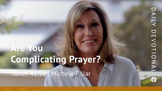 Are You Complicating Prayer | Isaiah 41:10 | Our Daily Bread Video Devotional