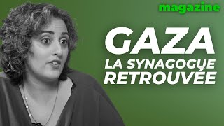 Gaza : la synagogue retrouvée, avec Roxane AmsellemLaufer