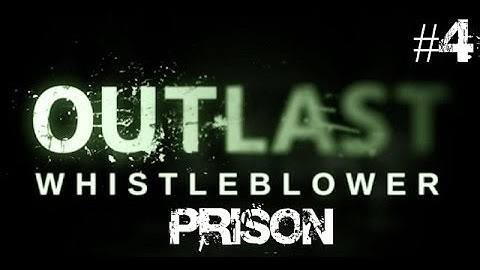 Outlast: Whistleblower Walkthrough Part #4: Prison | No Commentary