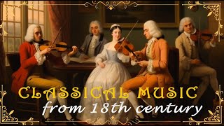 25 Timeless Classical Music Masterpieces from the 18th Century that You Should'nt Miss🎻🎶