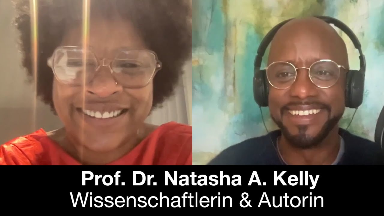 #20 Prof. Dr. Natasha A. Kelly – Wissenschaftlerin, Autorin, Künstlerin ...