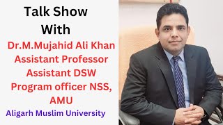 Talk show with Dr.M.Mujahid Ali Khan Assistant Professor @Imranmintoee #talkshow #amu #education