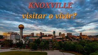 Knoxville, visitar o vivir?