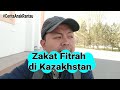 CERITA ANAK RANTAU : BAYAR ZAKAT FITRAH DI KAZAKHSTAN