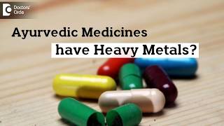 Are Ayurveda medicines containing metals harmful? - Dr. Sharad Kulkarni