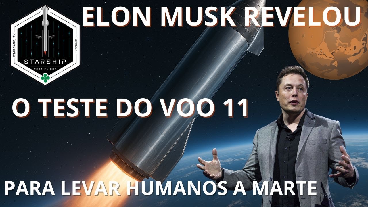 Elon Musk revelou que o voo 11 da Starship fará história!!!