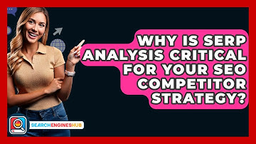 Why Is SERP Analysis Critical For Your SEO Competitor Strategy? - SearchEnginesHub.com