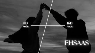 Ehsaas (16D Audio) Ft.@UniversalMusicIndia Use headphones 🎧