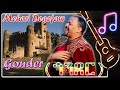 Mehari Degefaw Gonder ጎንደር Ethiopian Music Amharic Music Original Son Mehari Degefaw Gonder ጎንደር Ethiopian Music Amharic Music Original Son
