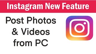How To Upload Photos And Videos To Instagram From PC | How To Post To Instagram From PC