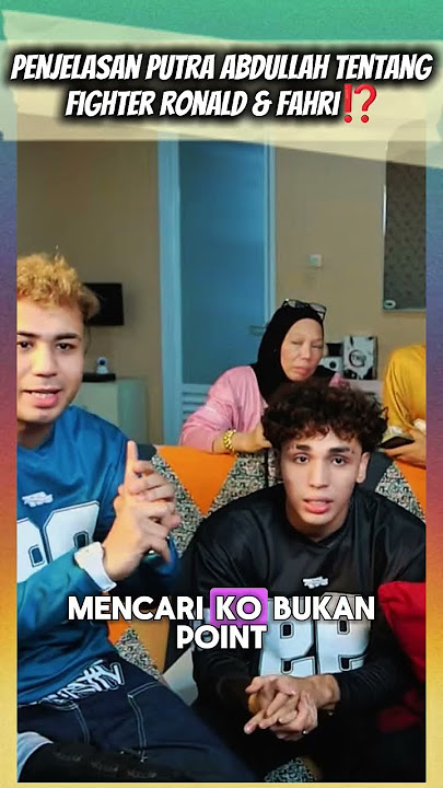 PENJELASAN PUTRA ABDULLAH TENTANG FIGHTER RONALD & FAHRI⁉️