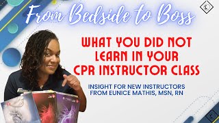 From Bedside to Boss: What You Did Not Learn in Your CPR Instructor Course?