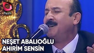 Neşet Abalıoğlu - Ahirim Sensin