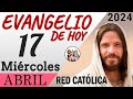 Evangelio de Hoy Miércoles 17 de Abril de 2024 | REFLEXIÓN | Red Católica