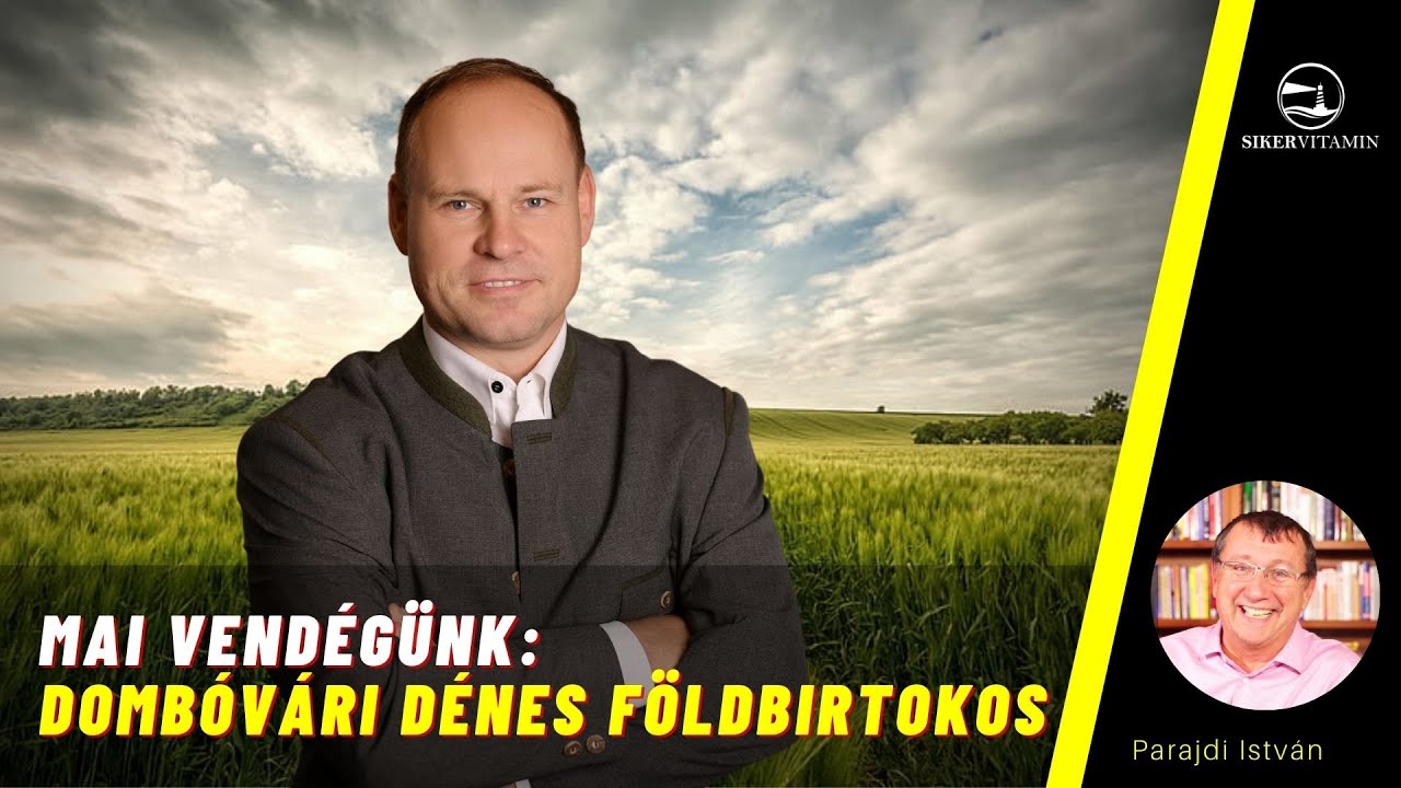 🥇 Vendégünk: Dombóvári Dénes földbirtokos