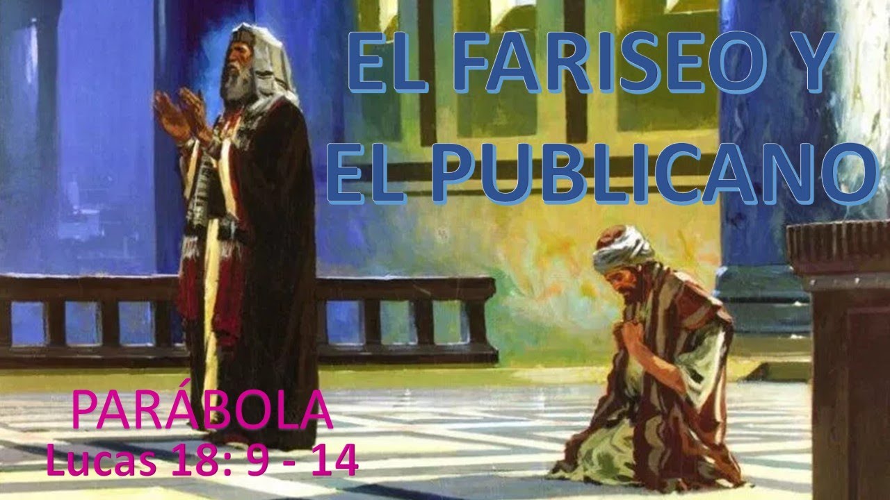 PARÁBOLA DEL FARISEO Y EL PUBLICANO YouTube