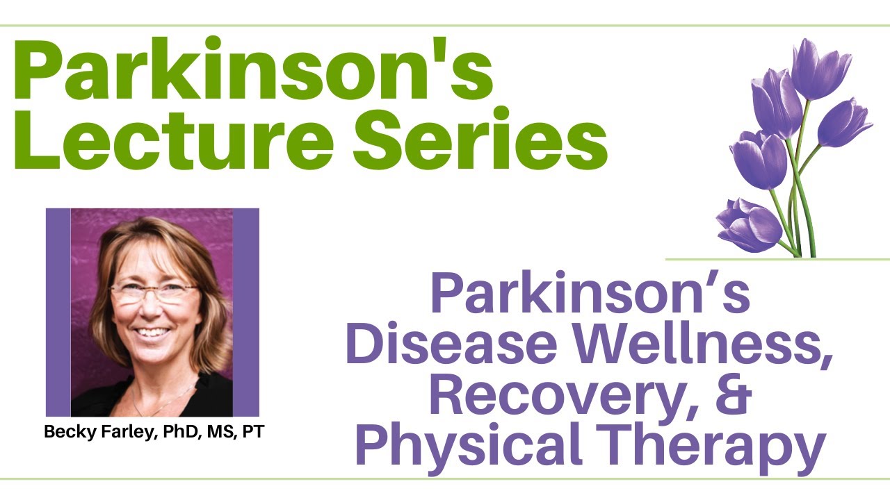 Parkinson’s Disease Wellness, Recovery, and Physical Therapy Becky