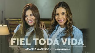 Fiel Toda Vida - Amanda Wanessa feat. Valesca Mayssa (Voz e Piano) #204