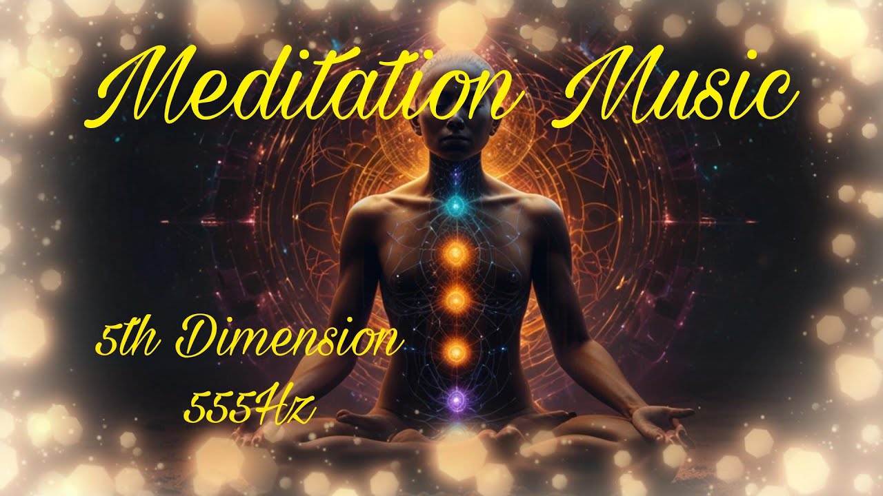 Meditation Music 555Hz [5th DIMENSION] the 5th Dimension: 555Hz ...