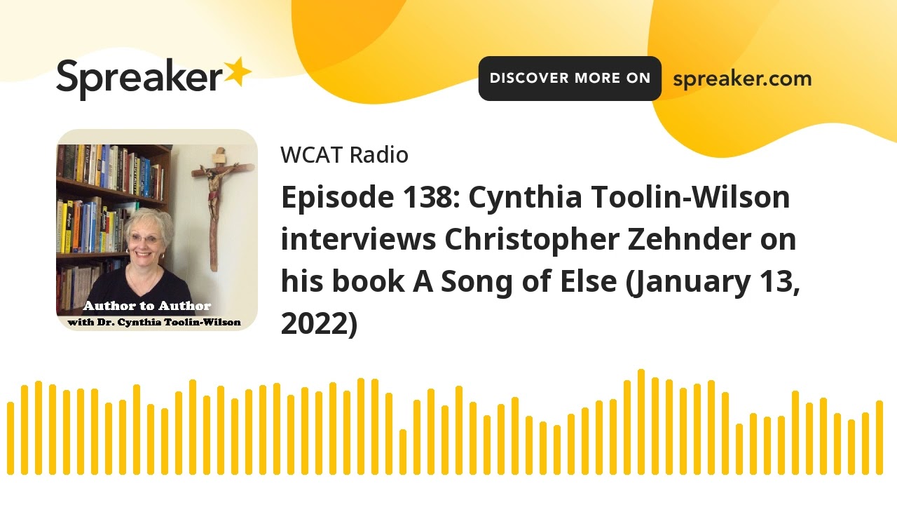 Episode 138: Cynthia Toolin-Wilson interviews Christopher Zehnder on his book A Song of Else (Januar