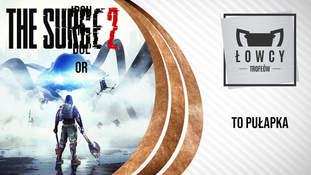 The Surge 2 - To pułapka Trofeum / It's a Trap Trophy